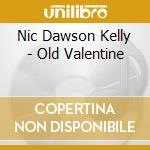Nic Dawson Kelly - Old Valentine cd