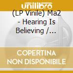 (LP Vinile) Ma2 - Hearing Is Believing / Serum R vinile