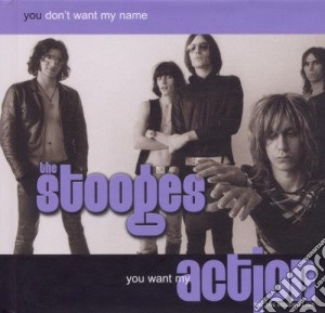 Stooges (The) - You Don't Want My Name, You Want My Action (4 Cd) cd musicale di STOOGES