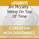 Jim Mccarty - Sitting On Top Of Time cd