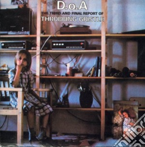 Throbbing Gristle - D.o.a. The Third And Final Report Of Thr (2 Cd) cd musicale di Throbbing Gristle
