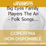Big Eyes Family Players The An - Folk Songs Ii cd musicale di Big Eyes Family Players The An