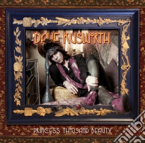 Dave Kusworth - Princess Thousand Beauty (2 Cd) cd musicale di Dave Kusworth