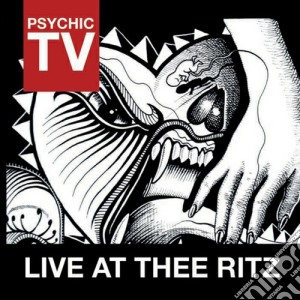 Psychic Tv - Live At Thee Ritz (2 Cd) cd musicale di Tv Psychic