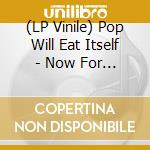 (LP Vinile) Pop Will Eat Itself - Now For A Feast lp vinile di Pop will eat itself
