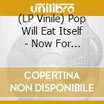 (LP Vinile) Pop Will Eat Itself - Now For A Feast vinile