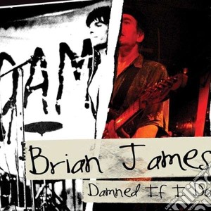 Brian James - Damned.. If I Do cd musicale di Brian James