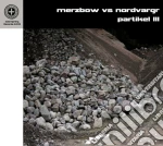 Merzbow Vs. Nordvarg - Partikel 3 cd
