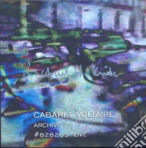 Cabaret Voltaire - Archive #828285Live (3 Cd) cd musicale di Voltaire Cabaret