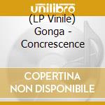 (LP Vinile) Gonga - Concrescence lp vinile di Gonga