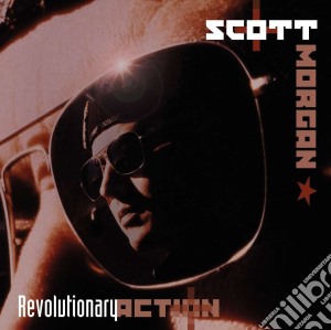 Scott Morgan - Revolutionary Action (2 Cd) cd musicale di Scott Morgan