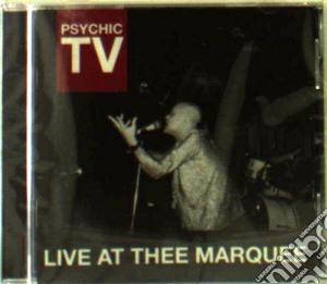 Psychic Tv - Live At Thee Marquee cd musicale di Tv Psychic