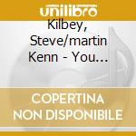 Kilbey, Steve/martin Kenn - You Are Everything cd