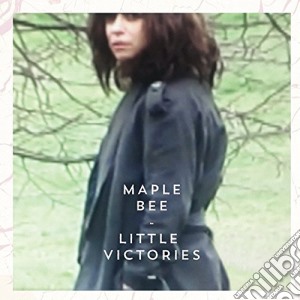 Maple Bee - Little Victories cd musicale di Maple Bee