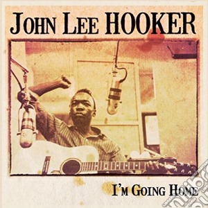 John Lee Hooker - I M Going Home cd musicale di Hooker john lee