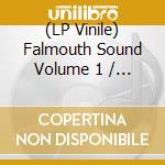 (LP Vinile) Falmouth Sound Volume 1 / Various vinile
