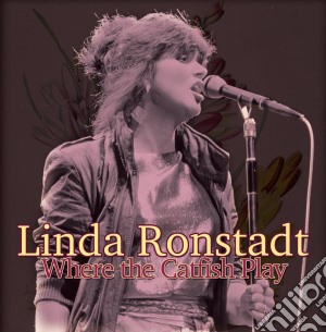 Linda Ronstadt - Where The Catfish Play cd musicale di Linda Ronstadt
