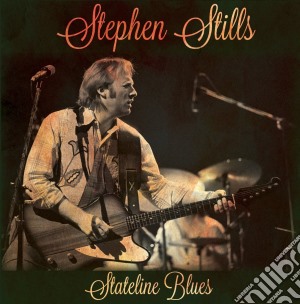 Stephen Stills - Stateline Blues (2 Cd) cd musicale di Stephen Stills