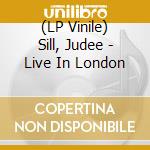 (LP Vinile) Sill, Judee - Live In London lp vinile di Judee Sill