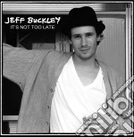 Jeff Buckley - Its Not Too Late (2 Cd) cd