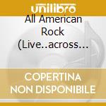 All American Rock (Live..across The Airw / Various cd