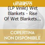 (LP Vinile) Wet Blankets - Rise Of Wet Blankets (Mini-Album) vinile