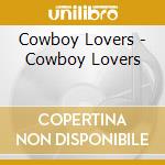 Cowboy Lovers - Cowboy Lovers cd musicale di Cowboy Lovers