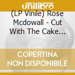 (LP Vinile) Rose Mcdowall - Cut With The Cake Knife lp vinile di Rose Mcdowall