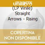 (LP Vinile) Straight Arrows - Rising vinile