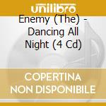 Enemy (The) - Dancing All Night (4 Cd) cd