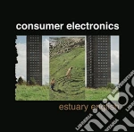 Consumer Electronics - Estuary English (2 Lp) cd
