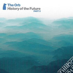 Orb (The) - History of the Future Part.2 (3 Cd+Dvd) cd musicale di Orb