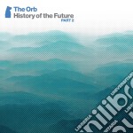 Orb (The) - History of the Future Part.2 (3 Cd+Dvd)