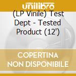 (LP Vinile) Test Dept - Tested Product (12