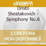 Dmitri Shostakovich - Symphony No.6 cd