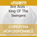 Jive Aces - King Of The Swingers cd