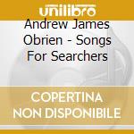 Andrew James Obrien - Songs For Searchers cd