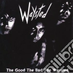 Waysted - The Good The Bed The Waysted cd