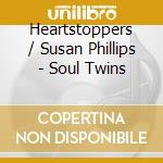 Heartstoppers / Susan Phillips - Soul Twins cd musicale di Meet Heartstoppers