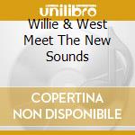 Willie & West Meet The New Sounds cd
