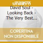 David Soul - Looking Back - The Very Best Of cd musicale di David Soul