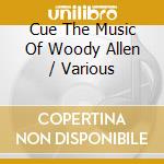 Cue The Music Of Woody Allen / Various cd