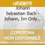 Johann Sebastian Bach - Johann, Im Only Dancing - Red Priest cd musicale di Johann Sebastian Bach