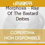 Morphosis - Rise Of The Bastard Deities