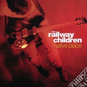 Railway Children - Native Place cd musicale di Railway Children