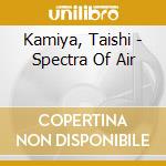 Kamiya, Taishi - Spectra Of Air cd