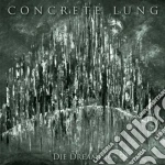 (LP Vinile) Concrete Lung - Die Dreaming (7') vinile