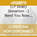(LP Vinile) Sinnamon - I Need You Now (Moplen Edit) vinile