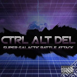 Ctrl Alt Del - Super Galactic Battle Attack cd musicale di Ctrl Alt Del
