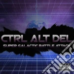 Ctrl Alt Del - Super Galactic Battle Attack cd